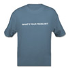 What's Your Problem T-Shirt